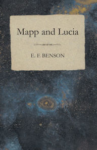 Title: Mapp and Lucia, Author: E. F. Benson