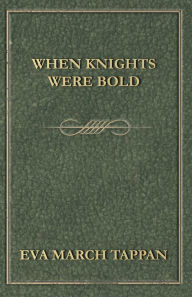 Title: When Knights Were Bold, Author: Eva March Tappan