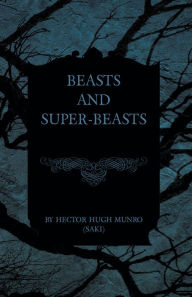 Title: Beasts and Super-Beasts, Author: Saki