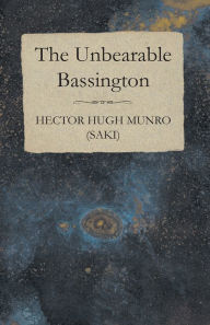 Title: The Unbearable Bassington, Author: Saki