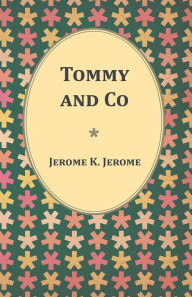 Title: Tommy and Co, Author: Jerome K. Jerome