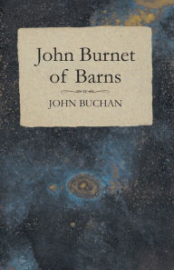 Title: John Burnet of Barns, Author: John Buchan