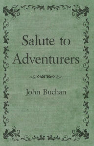 Title: Salute to Adventurers, Author: John Buchan