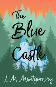 Title: The Blue Castle, Author: L. M. Montgomery