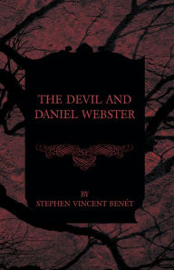 Title: The Devil and Daniel Webster, Author: Stephen Vincent Benét