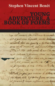 Title: Young Adventure, a Book of Poems, Author: Stephen Vincent Benét