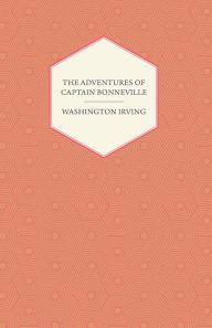 Title: The Adventures Of Captain Bonneville, Author: Washington Irving