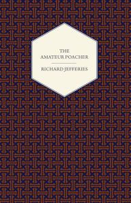 Title: The Amateur Poacher, Author: Richard Jefferies