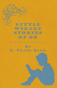 Title: Little Wizard Stories of Oz, Author: L. Frank Baum