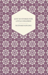 Title: Just So Stories for Little Children, Author: Rudyard Kipling