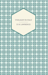 Title: Twilight in Italy, Author: D. H. Lawrence