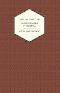 Title: The Conspirators - Or, The Chevalier D'harmental, Author: Alexandre Dumas