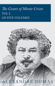 Title: The Count of Monte Cristo - Vol I. (In Five Volumes), Author: Alexandre Dumas