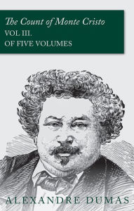 Title: The Count of Monte Cristo - Vol III. (In Five Volumes), Author: Alexandre Dumas