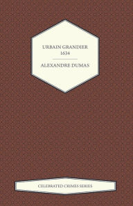 Title: Urbain Grandier - 1634 (Celebrated Crimes Series), Author: Alexandre Dumas