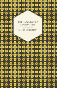 Title: The Napoleon of Notting Hill, Author: G. K. Chesterton