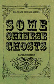 Title: Some Chinese Ghosts, Author: Lafcadio Hearn