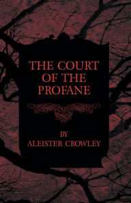 Title: The Court of the Profane, Author: Aleister Crowley