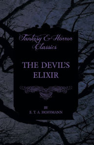 Title: The Devil's Elixir, Author: E. T. A. Hoffmann