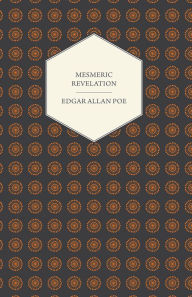 Title: Mesmeric Revelation, Author: Edgar Allan Poe