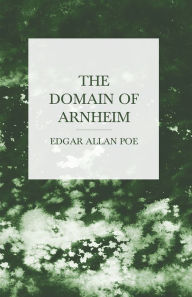 Title: The Domain of Arnheim, Author: Edgar Allan Poe