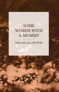 Title: Some Words with a Mummy, Author: Edgar Allan Poe