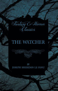 Title: The Watcher, Author: Joseph Sheridan le Fanu