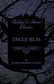 Title: Uncle Silas, Author: Joseph Sheridan le Fanu