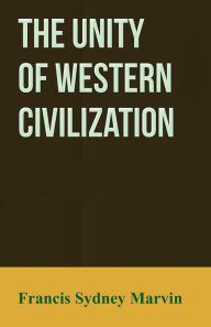 Title: The Unity of Western Civilization, Author: Francis Sydney Marvin