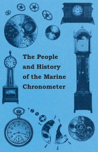 Title: The People and History of The Marine and Pocket Chronometer, Author: Anon