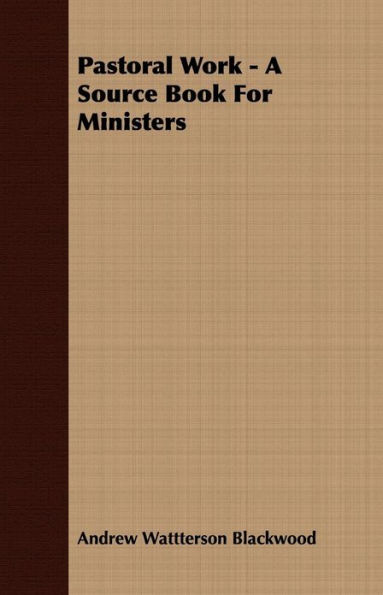 Pastoral Work - A Source Book For Ministers