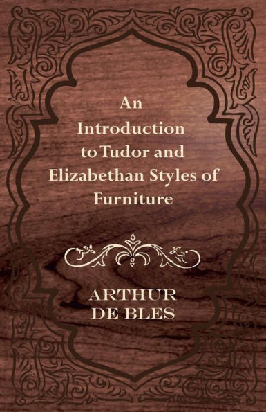 An Introduction to Tudor and Elizabethan Styles of Furniture