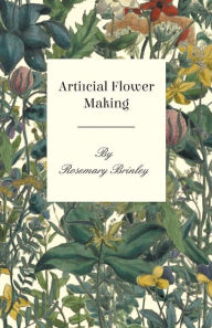 Title: Artificial Flower Making, Author: Rosemary Brinley