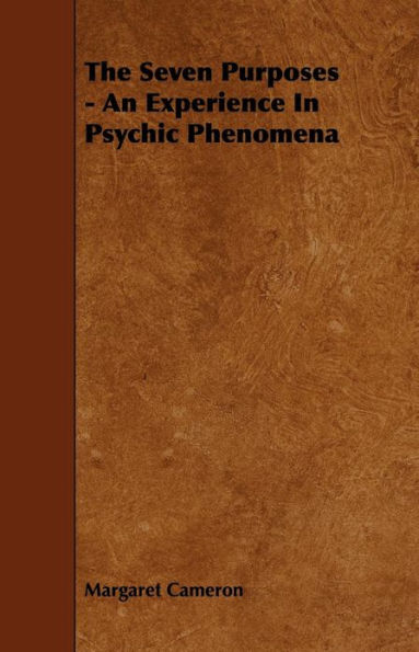 The Seven Purposes - An Experience in Psychic Phenomena