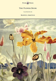 Title: The Flower Book - Illustrated by Maxwell Armfield, Author: Constance Armfield