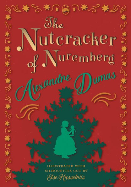 The Nutcracker of Nuremberg - Illustrated with Silhouettes Cut by Else Hasselriis