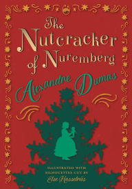 Title: The Nutcracker of Nuremberg - Illustrated with Silhouettes Cut by Else Hasselriis, Author: Alexandre Dumas