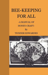 Title: Bee-Keeping For All - A Manual Of Honey-Craft, Author: Tickner Edwardes