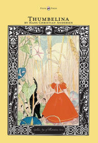 Title: Thumbelina - The Golden Age of Illustration Series, Author: Hans Christian Andersen