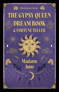 Title: The Gypsy Queen Dream Book And Fortune Teller (Divination Series), Author: Madame Juno