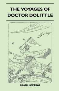 Title: The Voyages Of Doctor Dolittle, Author: Hugh Lofting