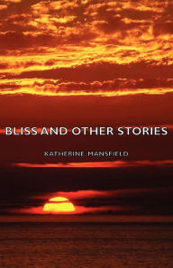 Title: Bliss and Other Stories, Author: Katherine Mansfield