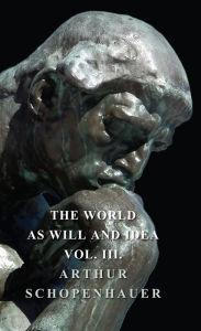 Title: The World as Will and Idea - Vol. III., Author: Arthur Schopenhauer