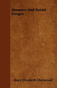 Title: Manners And Social Usages, Author: Mary Elizabeth Sherwood