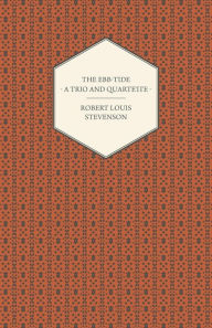 Title: The Ebb-Tide - A Trio and Quartette, Author: Robert Louis Stevenson