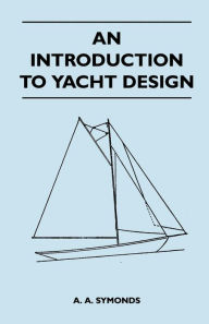 Title: An Introduction to Yacht Design, Author: A. A. Symonds