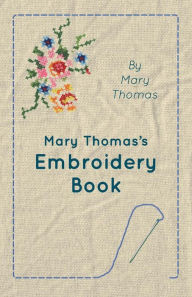 Title: Mary Thomas's Embroidery Book, Author: Mary Thomas
