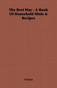 Title: The Best Way - A Book Of Household Hints & Recipes, Author: Various