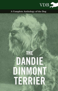 Title: The Dandie Dinmont Terrier - A Complete Anthology of the Dog -, Author: Various