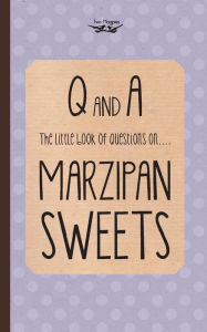 Title: The Little Book of Questions on Marzipan Sweets (Q & A Series), Author: Two Magpies Publishing